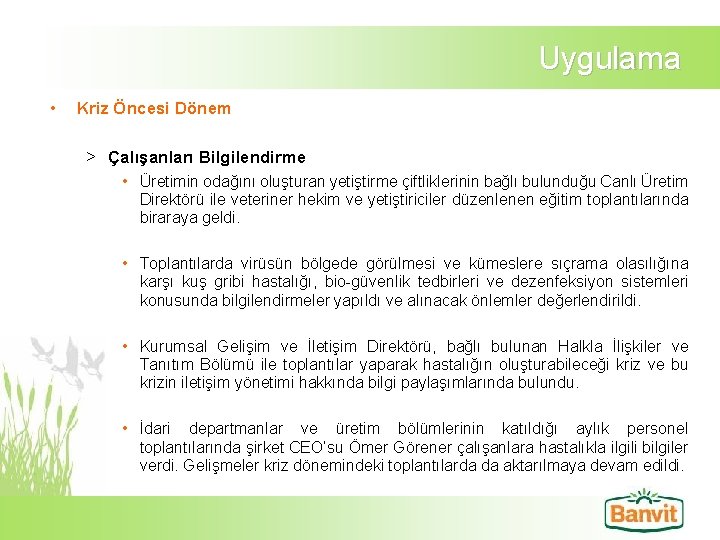 Uygulama • Kriz Öncesi Dönem > Çalışanları Bilgilendirme • Üretimin odağını oluşturan yetiştirme çiftliklerinin