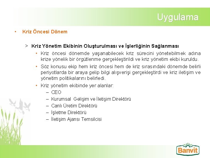 Uygulama • Kriz Öncesi Dönem > Kriz Yönetim Ekibinin Oluşturulması ve İşlerliğinin Sağlanması •