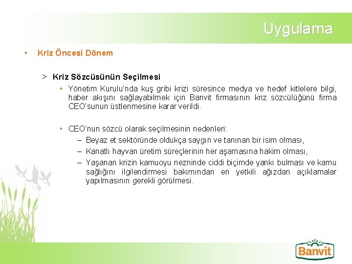 Uygulama • Kriz Öncesi Dönem > Kriz Sözcüsünün Seçilmesi • Yönetim Kurulu’nda kuş gribi