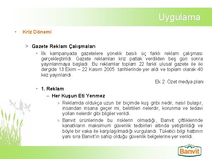 Uygulama • Kriz Dönemi > Gazete Reklam Çalışmaları • İlk kampanyada gazetelere yönelik basılı