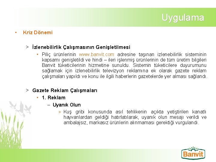 Uygulama • Kriz Dönemi > İzlenebilirlik Çalışmasının Genişletilmesi • Piliç ürünlerinin www. banvit. com