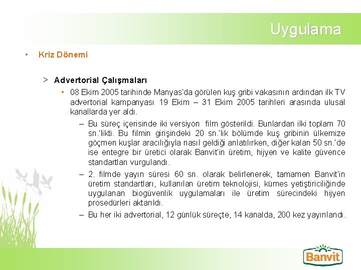 Uygulama • Kriz Dönemi > Advertorial Çalışmaları • 08 Ekim 2005 tarihinde Manyas’da görülen