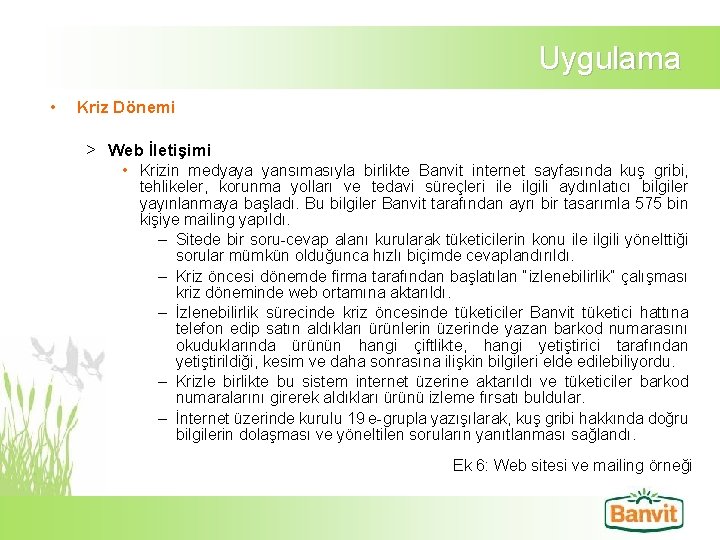 Uygulama • Kriz Dönemi > Web İletişimi • Krizin medyaya yansımasıyla birlikte Banvit internet