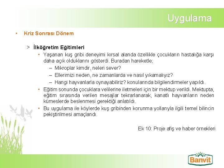 Uygulama • Kriz Sonrası Dönem > İlköğretim Eğitimleri • Yaşanan kuş gribi deneyimi kırsal