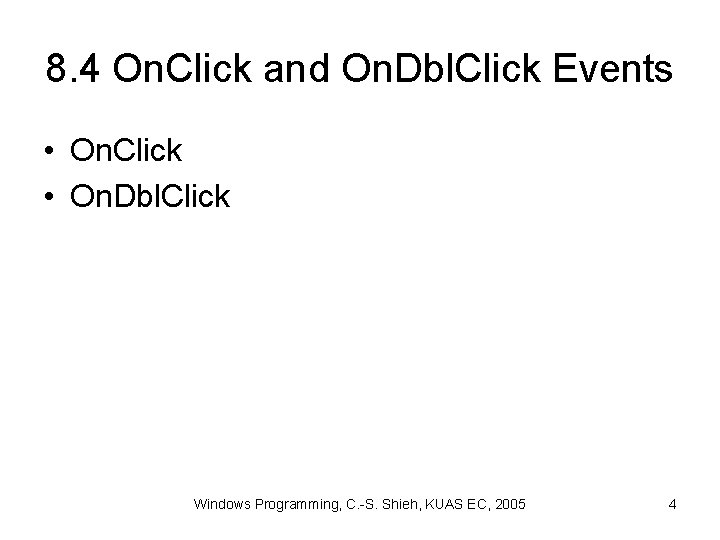 8. 4 On. Click and On. Dbl. Click Events • On. Click • On.