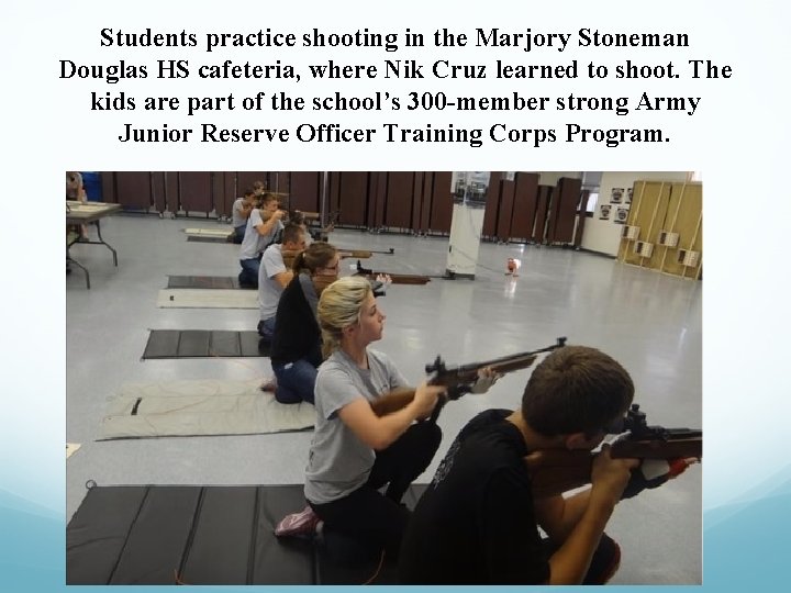 Students practice shooting in the Marjory Stoneman Douglas HS cafeteria, where Nik Cruz learned