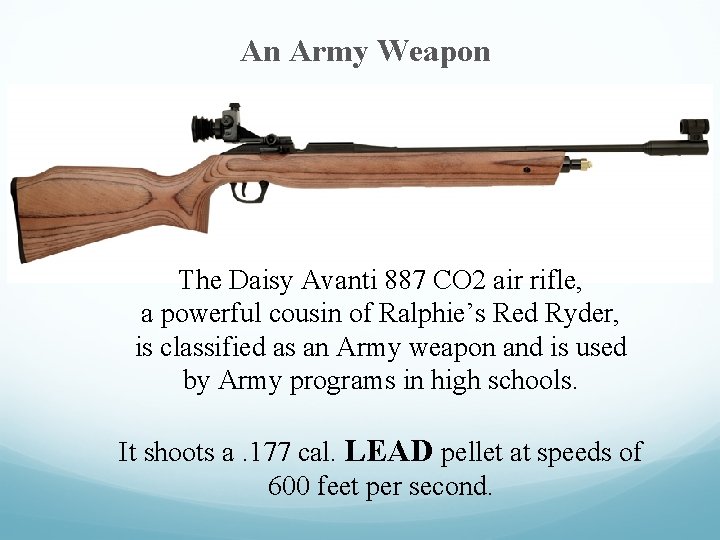 An Army Weapon The Daisy Avanti 887 CO 2 air rifle, a powerful cousin