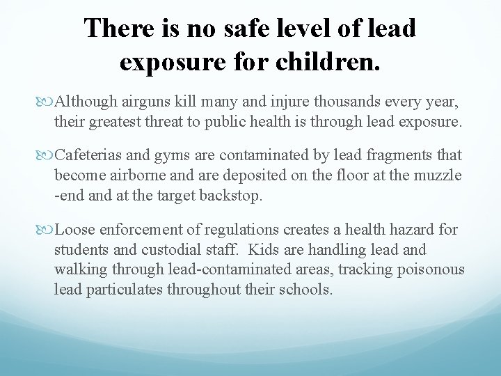 There is no safe level of lead exposure for children. Although airguns kill many