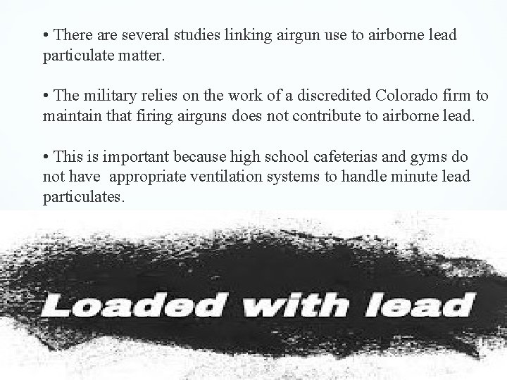  • There are several studies linking airgun use to airborne lead particulate matter.