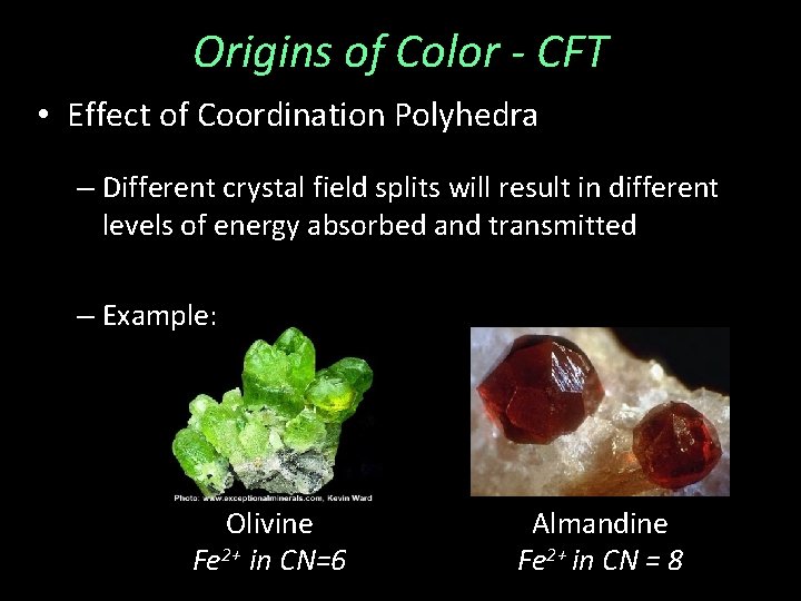 Origins of Color - CFT • Effect of Coordination Polyhedra – Different crystal field