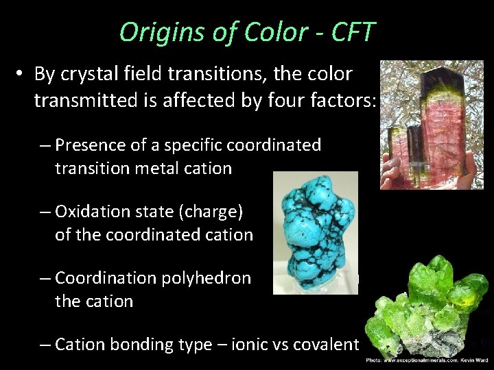 Origins of Color - CFT • By crystal field transitions, the color transmitted is