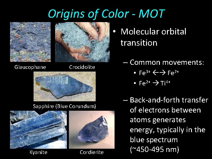 Origins of Color - MOT • Molecular orbital transition Glaucophane Crocidolite Sapphire (Blue Corundum)