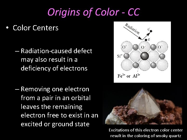 Origins of Color - CC • Color Centers – Radiation-caused defect may also result