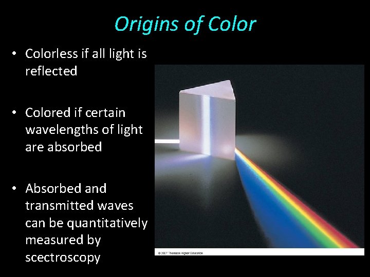Origins of Color • Colorless if all light is reflected • Colored if certain
