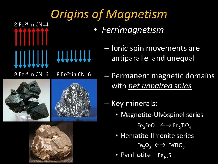 8 Fe 3+ in CN=4 Origins of Magnetism • Ferrimagnetism – Ionic spin movements