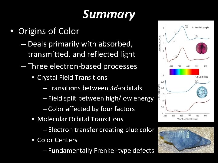 Summary • Origins of Color – Deals primarily with absorbed, transmitted, and reflected light