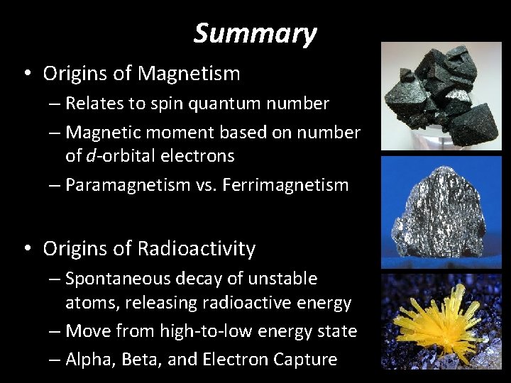 Summary • Origins of Magnetism – Relates to spin quantum number – Magnetic moment