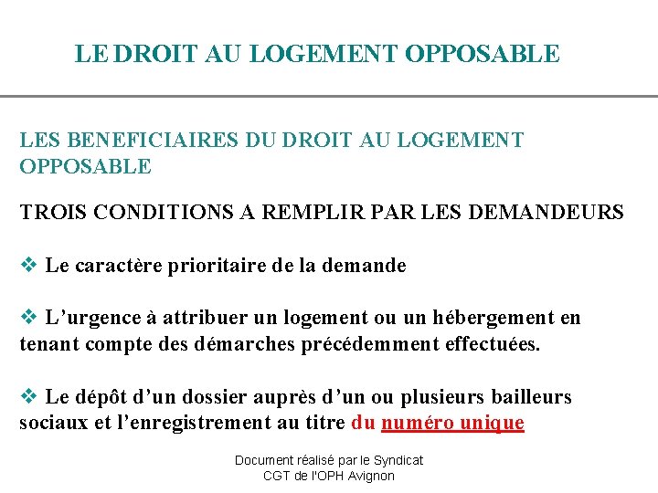 LE DROIT AU LOGEMENT OPPOSABLE LES BENEFICIAIRES DU DROIT AU LOGEMENT OPPOSABLE TROIS CONDITIONS