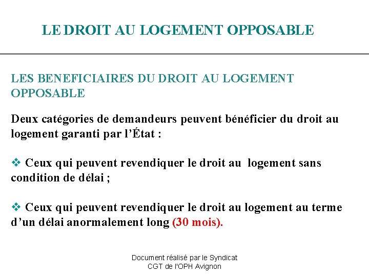 LE DROIT AU LOGEMENT OPPOSABLE LES BENEFICIAIRES DU DROIT AU LOGEMENT OPPOSABLE Deux catégories