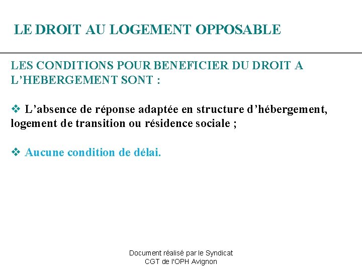 LE DROIT AU LOGEMENT OPPOSABLE LES CONDITIONS POUR BENEFICIER DU DROIT A L’HEBERGEMENT SONT