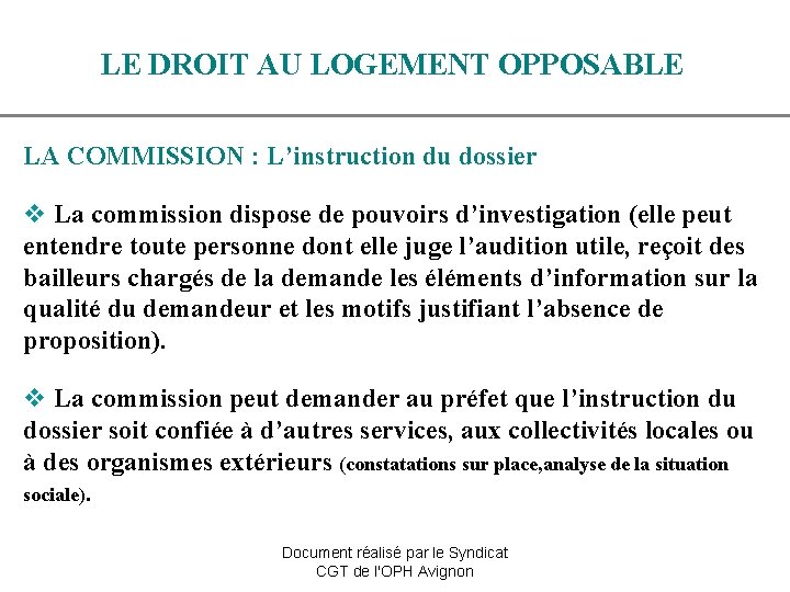 LE DROIT AU LOGEMENT OPPOSABLE LA COMMISSION : L’instruction du dossier v La commission
