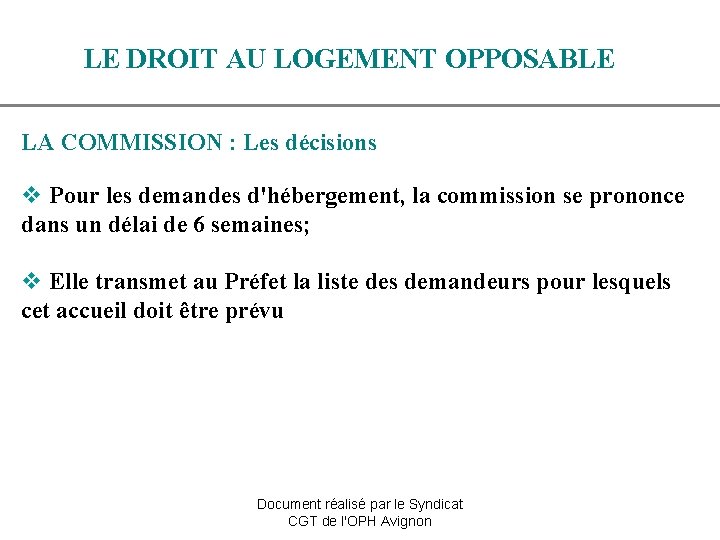 LE DROIT AU LOGEMENT OPPOSABLE LA COMMISSION : Les décisions v Pour les demandes