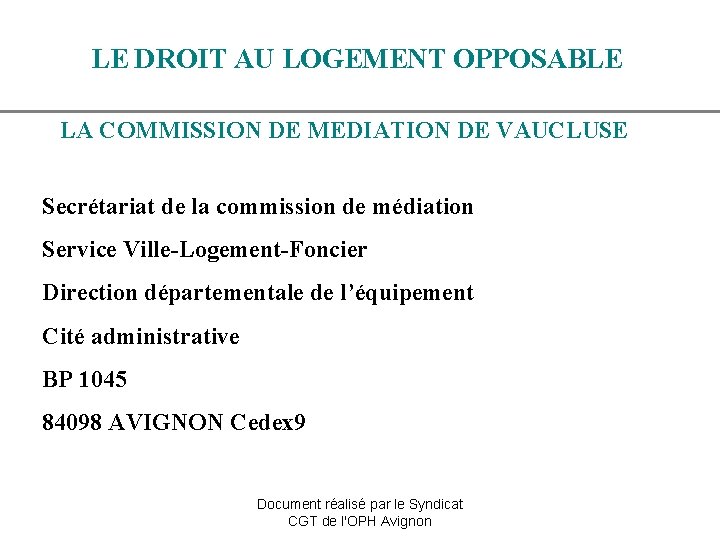 LE DROIT AU LOGEMENT OPPOSABLE LA COMMISSION DE MEDIATION DE VAUCLUSE Secrétariat de la