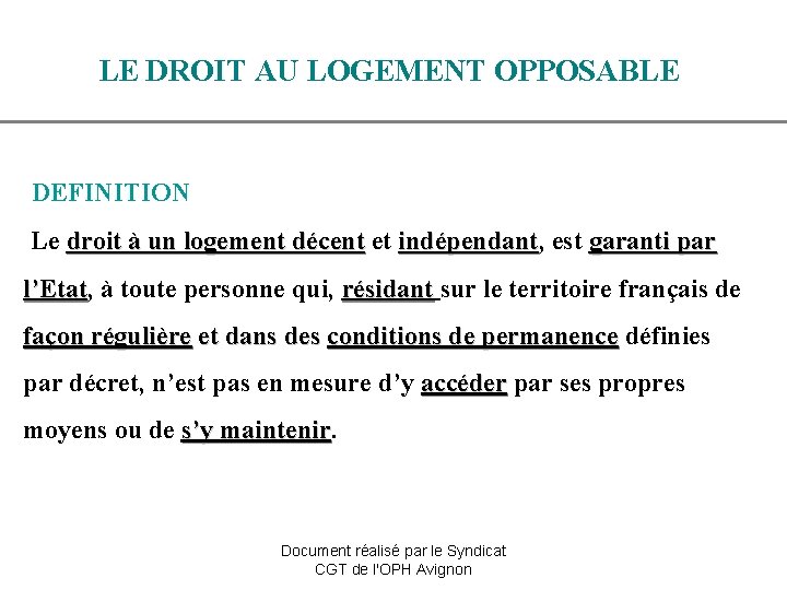 LE DROIT AU LOGEMENT OPPOSABLE DEFINITION Le droit à un logement décent et indépendant,