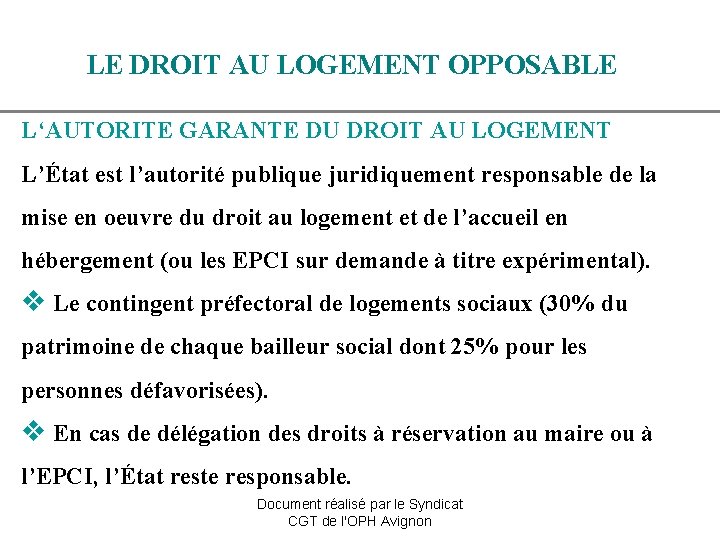 LE DROIT AU LOGEMENT OPPOSABLE L‘AUTORITE GARANTE DU DROIT AU LOGEMENT L’État est l’autorité