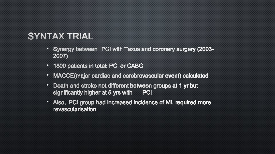 SYNTAX TRIAL • SYNERGY BETWEEN PCI WITHTAXUS AND CORONARY SURGERY (20032007) • 1800 PATIENTS