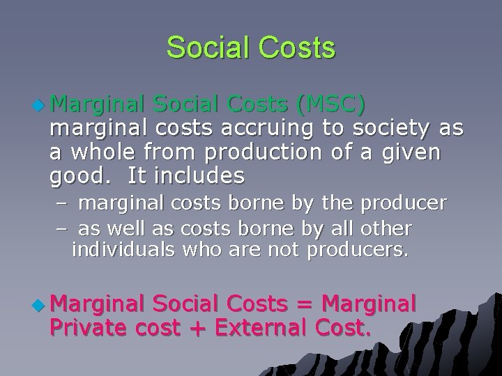 Social Costs u Marginal Social Costs (MSC) marginal costs accruing to society as a