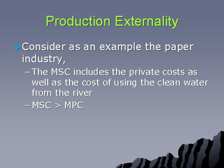 Production Externality u Consider industry, as an example the paper – The MSC includes