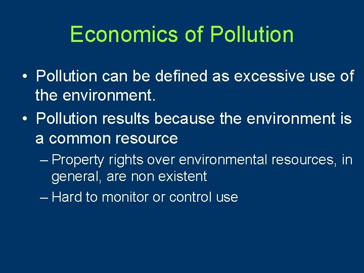 Economics of Pollution • Pollution can be defined as excessive use of the environment.