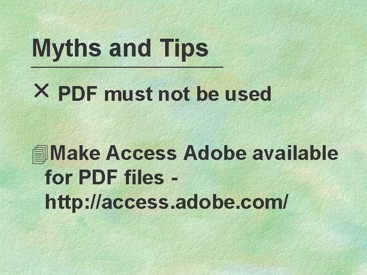 Myths and Tips r PDF must not be used 4 Make Access Adobe available