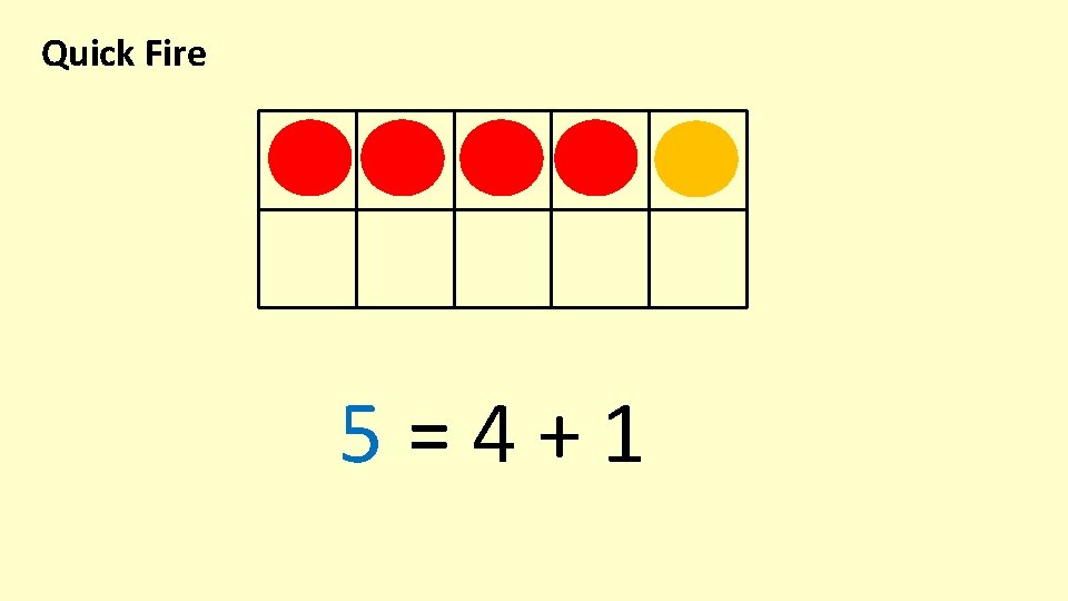 Quick Fire 5=4+1 