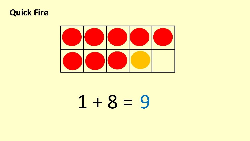 Quick Fire 1+8= 9 