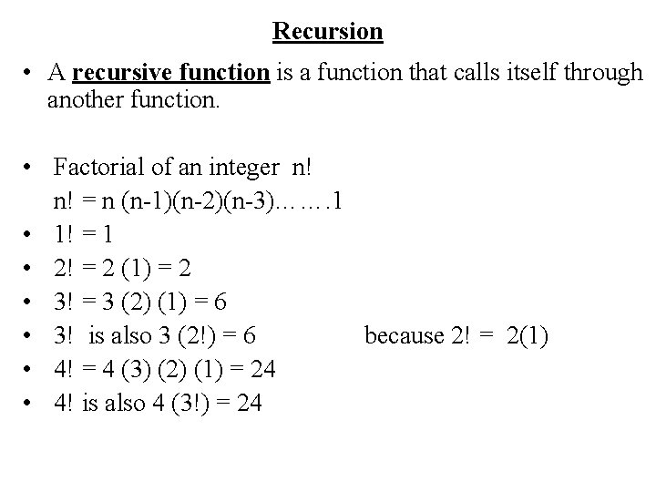 Recursion • A recursive function is a function that calls itself through another function.
