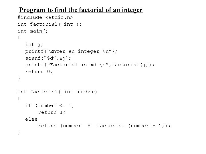 Program to find the factorial of an integer #include <stdio. h> int factorial( int