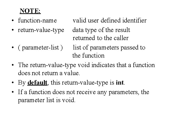 NOTE: • function-name • return-value-type • • valid user defined identifier data type of