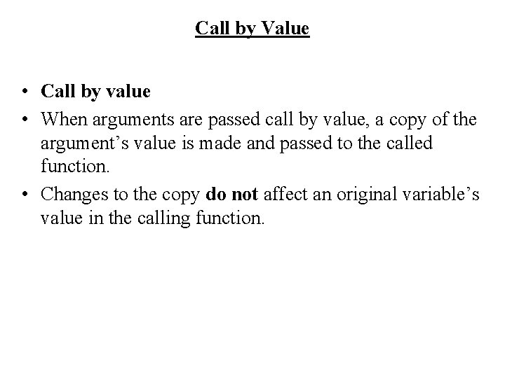 Call by Value • Call by value • When arguments are passed call by