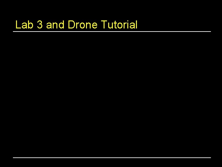 Lab 3 and Drone Tutorial 