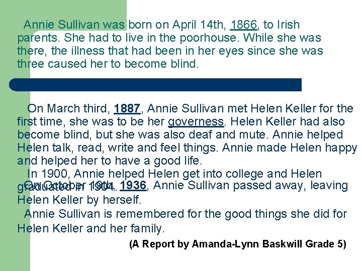 Annie Sullivan was born on April 14 th, 1866, to Irish parents. She had