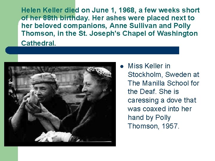 Helen Keller died on June 1, 1968, a few weeks short of her 88