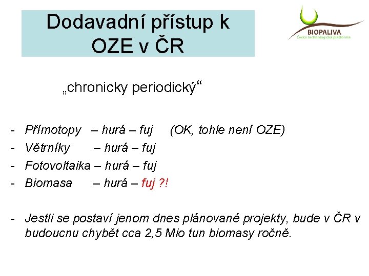 Dodavadní přístup k OZE v ČR „chronicky periodický“ - Přímotopy – hurá – fuj
