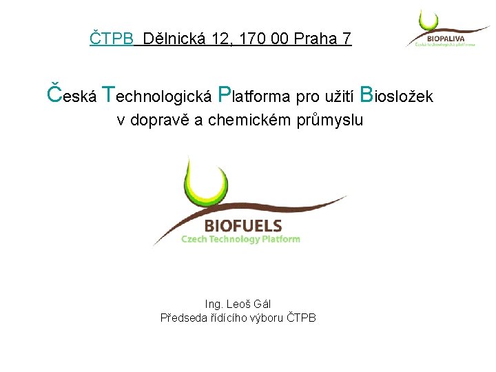 ČTPB Dělnická 12, 170 00 Praha 7 Česká Technologická Platforma pro užití Biosložek v