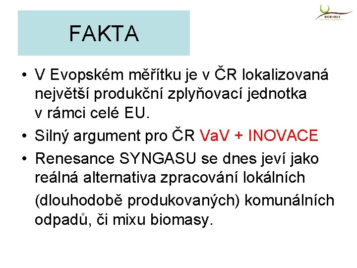 FAKTA • V Evopském měřítku je v ČR lokalizovaná největší produkční zplyňovací jednotka v