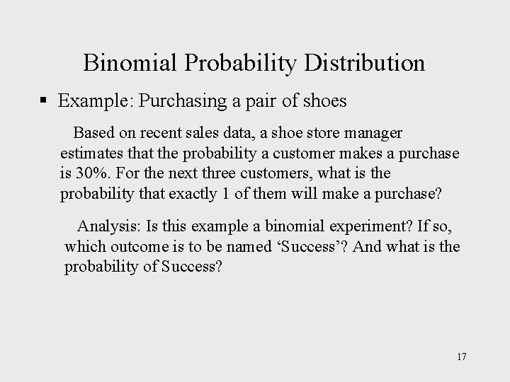 Binomial Probability Distribution § Example: Purchasing a pair of shoes Based on recent sales