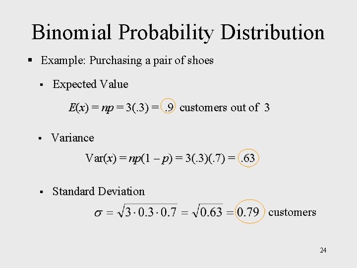 Binomial Probability Distribution § Example: Purchasing a pair of shoes § Expected Value E(x)