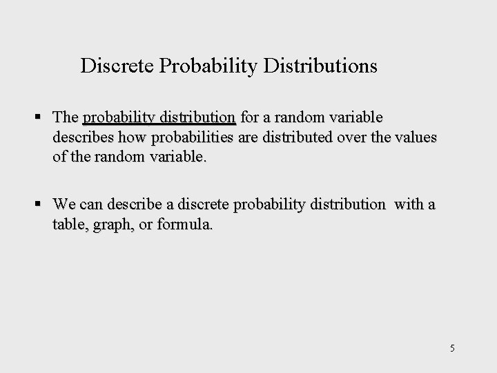 Discrete Probability Distributions § The probability distribution for a random variable describes how probabilities