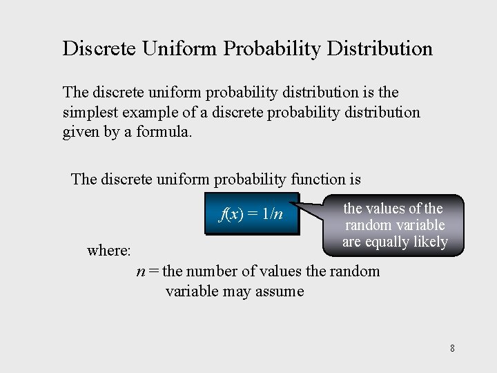 Discrete Uniform Probability Distribution The discrete uniform probability distribution is the simplest example of